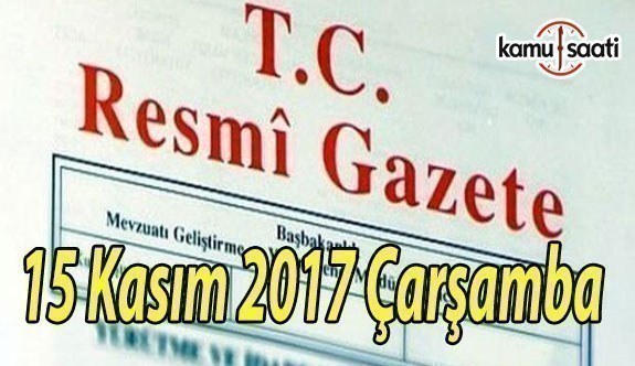 TC Resmi Gazete - 15 Kasım 2017 Çarşamba