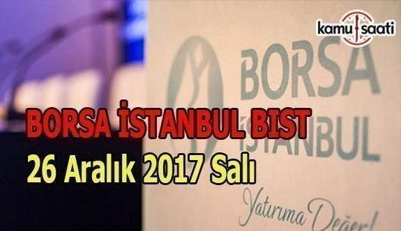 Borsa İstanbul BİST - 26 Aralık 2017 Salı