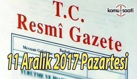TC Resmi Gazete - 11 Aralık 2017 Pazartesi