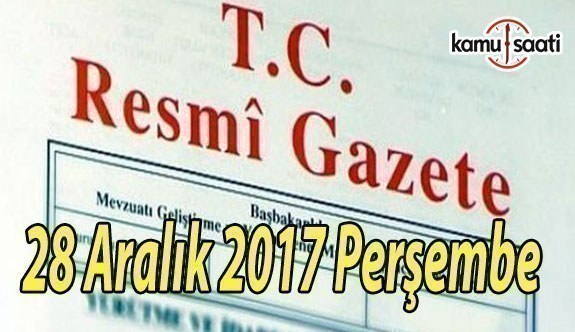 TC Resmi Gazete - 28 Aralık 2017 Perşembe