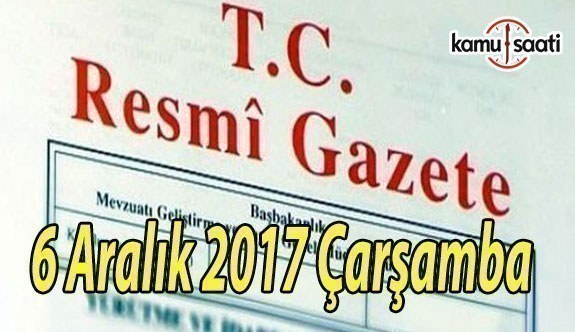 TC Resmi Gazete - 6 Aralık 2017 Çarşamba
