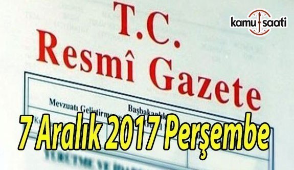 TC Resmi Gazete - 7 Aralık 2017 Perşembe
