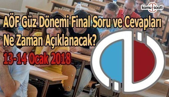 AÖF Final soru ve cevapları ne zaman açıklanacak? 13-14 Ocak 2018