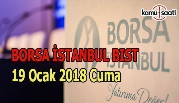 Borsa İstanbul BİST - 19 Ocak 2018 Cuma