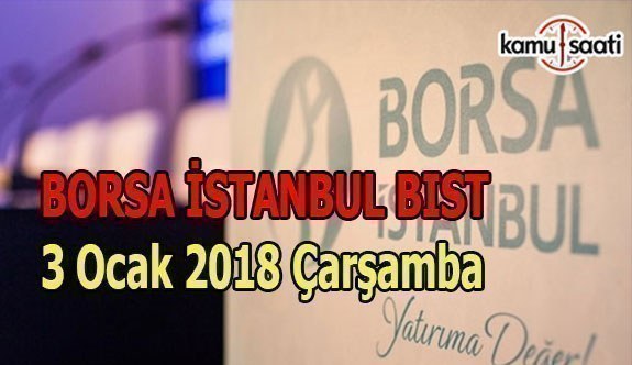 Borsa İstanbul BİST - 3 Ocak 2018 Çarşamba
