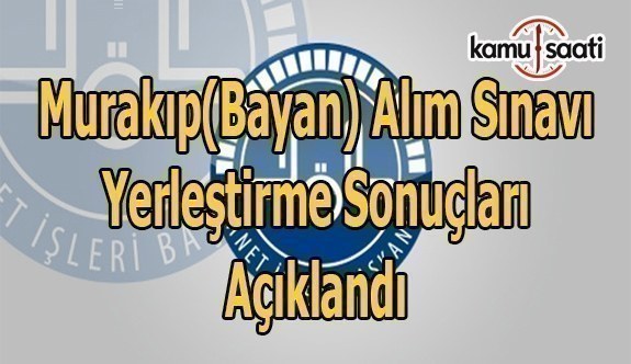 DİB Murakıp(Bayan) Alım Sınavı Yerleştirme Sonuçlarını açıkladı