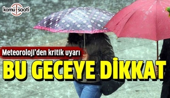 Meteoroloji uyardı: Bu geceye dikkat!