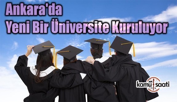 Ankara'da yeni bir üniversite kuruluyor