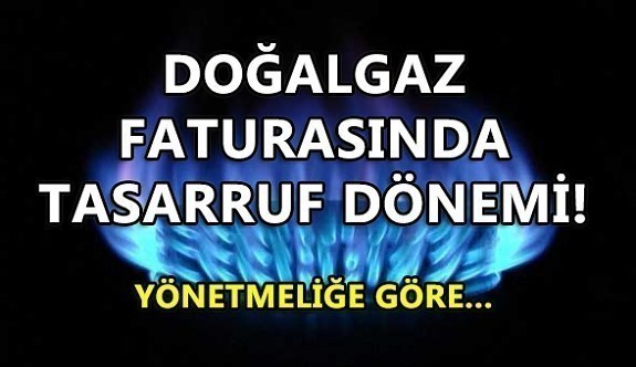 Doğal gaz faturasında tasarruf dönemi! Yönetmeliğe göre...