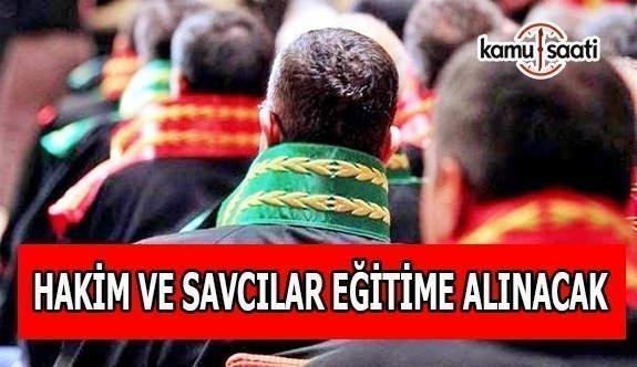 Hakim ve savcılar eğitime alınacak