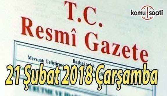 TC Resmi Gazete - 21 Şubat 2018 Çarşamba