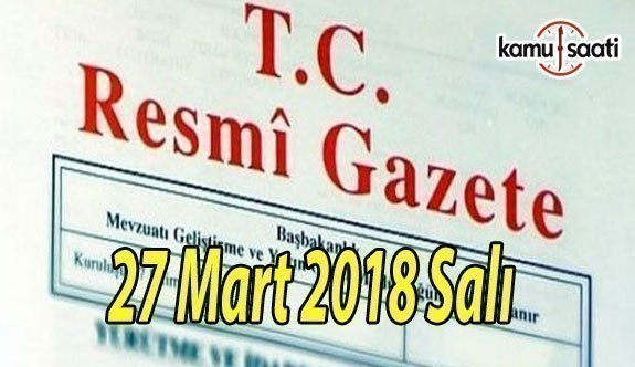 27 Mart 2018 Salı TC Resmi Gazete