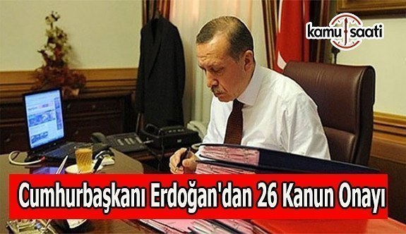 Cumhurbaşkanı Erdoğan 26 kanunu onayladı