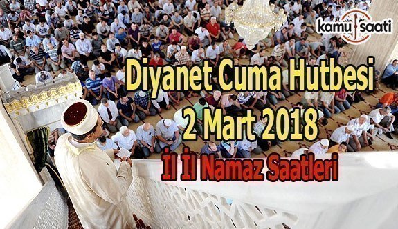 Diyanet Cuma Hutbesi ve Namaz Saatleri 2 Mart 2018