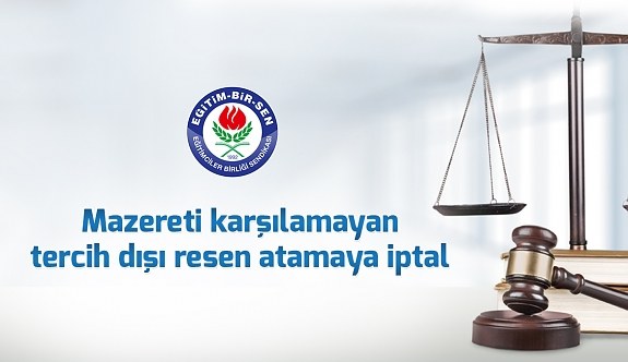 Mazereti karşılamayan tercih dışı resen atamaya iptal! Eğitim Bir Sen...