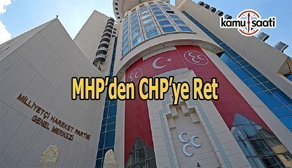 MHP CHP'nin görüşme talebini reddetti