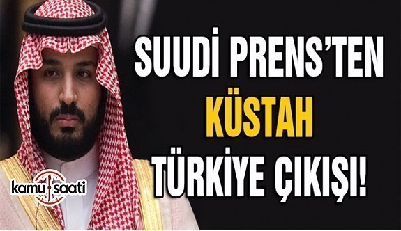 Suudi Prens'ten Türkiye için küstah sözler
