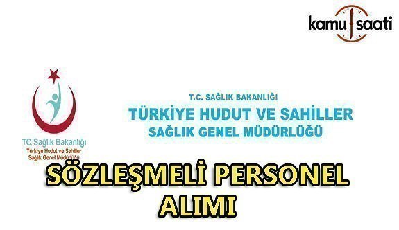 Türkiye Hudut Ve Sahiller Sağlık Genel Müdürlüğü sözleşmeli personel alımı