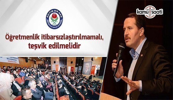 Yalçın: Öğretmenlik itibarsızlaştırılmamalı, teşvik edilmelidir