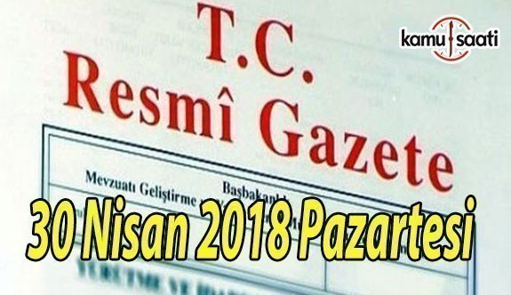 30 Nisan 2018 Pazartesi Tarihli ve 30407 Sayılı TC Resmi Gazete