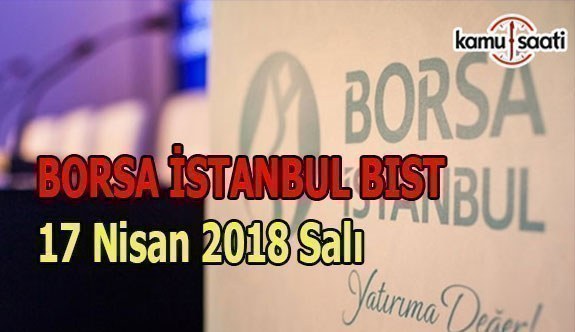 Borsa güne yükselişle başladı - Borsa İstanbul 17 Nisan 2018 Salı