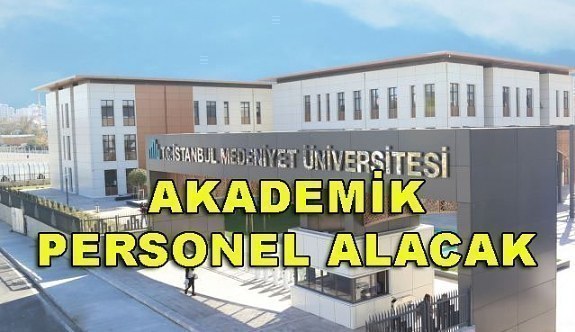 İstanbul Medeniyet Üniversitesi Akademik Personel Alımı - 6 Nisan 2018