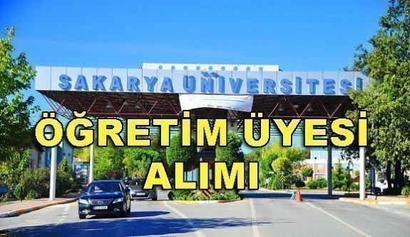 Sakarya Üniversitesi Öğretim Üyesi alım İlanı