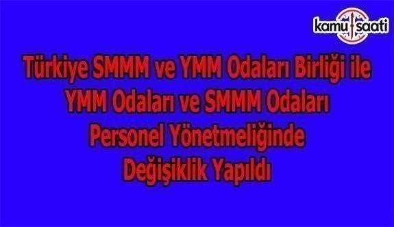 Türkiye SMMM ve YMM Odaları Birliği ile YMM Odaları ve SMMM Odaları Personel Yönetmeliğinde Değişiklik Yapıldı - 8 Nisan 2018 Pazar