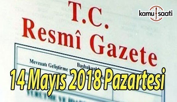 14 Mayıs 2018 Pazartesi Tarihli ve 30421 Sayılı TC Resmi Gazete Kararları