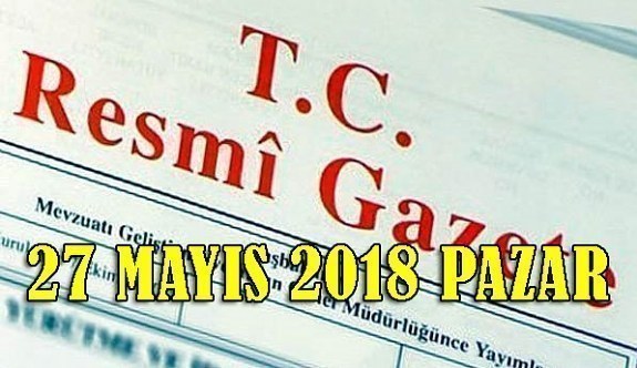 27 Mayıs 2018 Pazar Tarihli TC Resmi Gazete