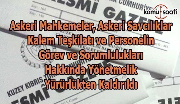 Askeri Mahkemeler, Askeri Savcılıklar Kalem Teşkilatı ve Personelin Görev ve Sorumlulukları Hakkında Yönetmelik Yürürlükten Kaldırıldı - 4 Mayıs 2018 Cuma