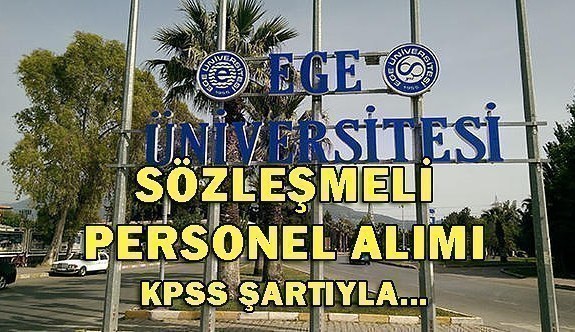 Ege Üniversitesi 264 Sözleşmeli Personel Alacak - 7 Mayıs 2018