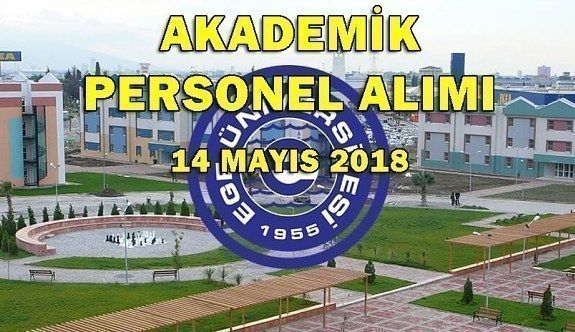 Ege Üniversitesi 38 Akademik Personel Alacak - 14 Mayıs 2018