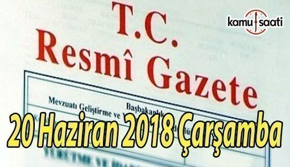 20 Haziran 2018 Çarşamba Tarihli TC Resmi Gazete Kararları