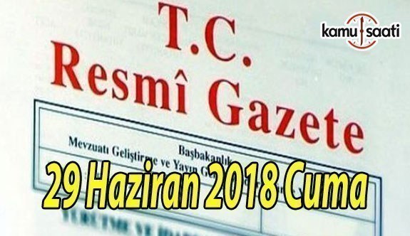29 Haziran 2018 Cuma Tarihli TC Resmi Gazete Kararları