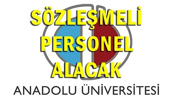Anadolu Üniversitesi Sözleşmeli Personel Alımı - 20 Haziran 2018