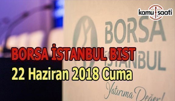 Borsa güne yükselişle başladı - Borsa İstanbul BİST 22 Haziran 2018 Cuma