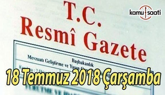 18 Temmuz 2018 Çarşamba Tarihli TC Resmi Gazete Kararları