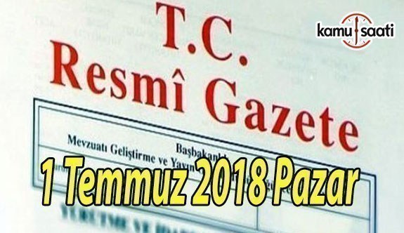 1 Temmuz 2018 Pazar Tarihli TC Resmi Gazete Kararları