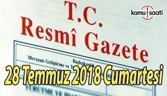 28 Temmuz 2018 Cumartesi Tarihli TC Resmi Gazete Kararları