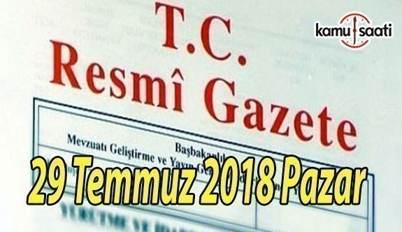 29 Temmuz 2018 Pazar Tarihli TC Resmi Gazete Kararları