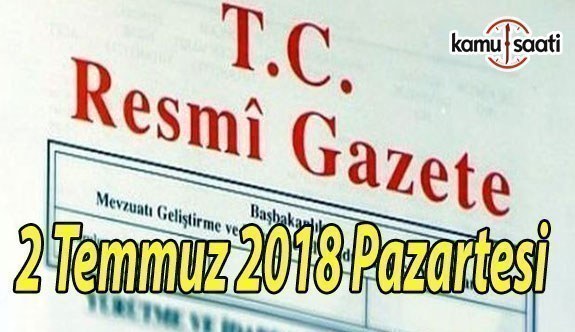 2 Temmuz 2018 Pazartesi Tarihli TC Resmi Gazete Kararları