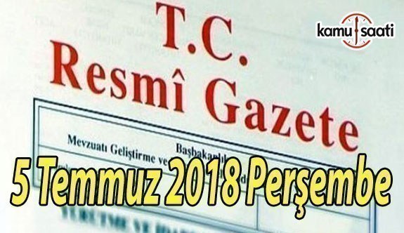 5 Temmuz 2018 Perşembe Tarihli TC Resmi Gazete Kararları