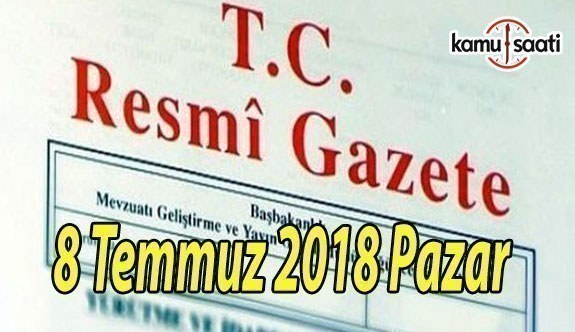 8 Temmuz 2018 Pazar Tarihli TC Resmi Gazete Kararları