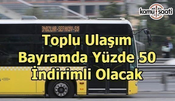 İstanbul'da toplu ulaşım bayramda yüzde 50 indirimli olacak