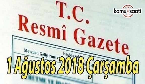 1 Ağustos 2018 Çarşamba Tarihli TC Resmi Gazete Kararları