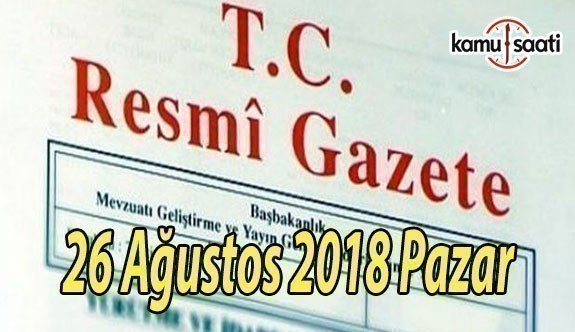 26 Ağustos 2018 Pazar Tarihli TC Resmi Gazete Kararları