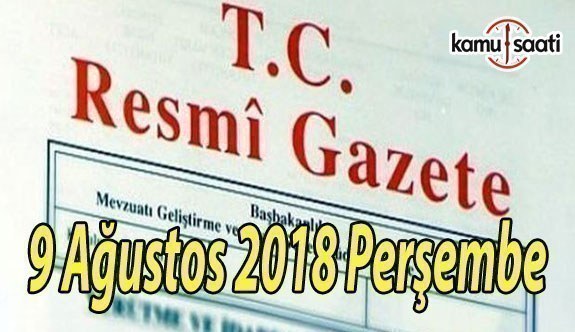 9 Ağustos 2018 Perşembe Tarihli TC Resmi Gazete Kararları