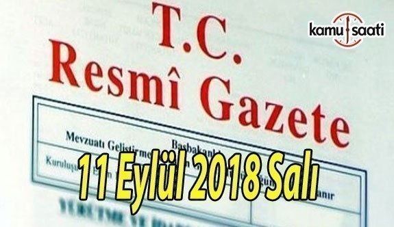 11 Eylül 2018 Salı Tarihli TC Resmi Gazete Kararları