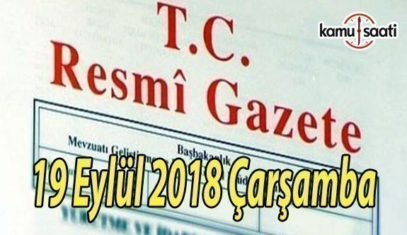 19 Eylül 2018 Çarşamba Tarihli TC Resmi Gazete Kararları